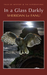 Title: In A Glass Darkly, Author: Sheridan Le Fanu