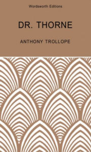 Title: Doctor Thorne: A Barsetshire Novel, Author: Anthony Trollope