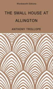 Title: The Small House at Allington, Author: Anthony Trollope