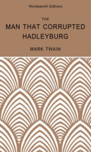 Title: The Man That Corrupted Hadleyburg & Other Stories, Author: Mark Twain