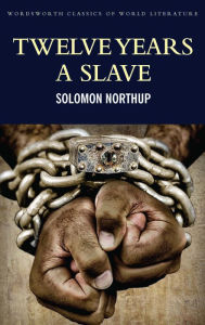 Title: Twelve Years a Slave: Including ; Narrative of the Life of Frederick Douglass, Author: Solomon Northup