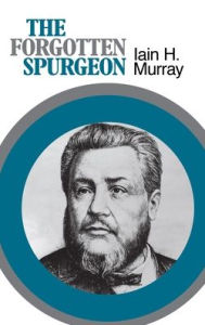 Title: The Forgotten Spurgeon, Author: Ian H. Murray