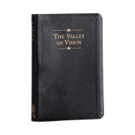 Title: The Valley of Vision (Genuine Leather): A Collection of Puritan Prayers and Devotions, Author: Arthur Bennett