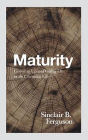 Maturity: Growing Up and Going on in the Christian Life