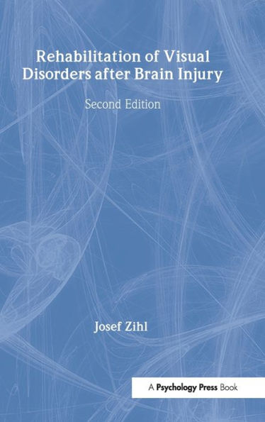 Rehabilitation of Visual Disorders After Brain Injury: 2nd Edition / Edition 2