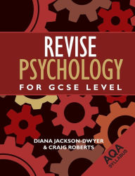 Title: Revise Psychology for GCSE Level: AQA, Author: Diana Jackson-Dwyer
