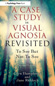 Title: A Case Study in Visual Agnosia Revisited: To see but not to see, Author: Glyn Humphreys