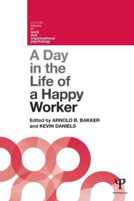 Title: A Day in the Life of a Happy Worker, Author: Arnold Bakker