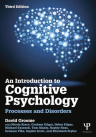 Title: An Introduction to Cognitive Psychology: Processes and disorders / Edition 3, Author: David Groome