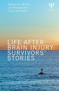 Title: Life After Brain Injury: Survivors' Stories, Author: Barbara A. Wilson