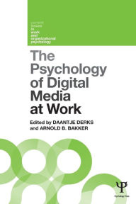 Title: The Psychology of Digital Media at Work, Author: Daantje Derks