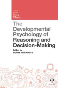 Title: The Developmental Psychology of Reasoning and Decision-Making, Author: Henry Markovits