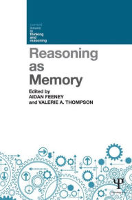 Title: Reasoning as Memory / Edition 1, Author: Aidan Feeney