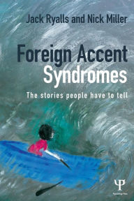 Title: Foreign Accent Syndromes: The stories people have to tell / Edition 1, Author: Jack Ryalls