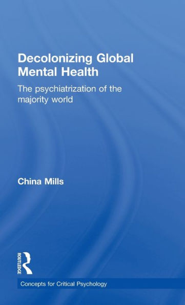 Decolonizing Global Mental Health: The psychiatrization of the majority world