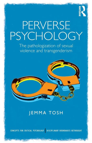 Perverse Psychology: The pathologization of sexual violence and transgenderism