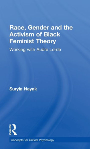 Race, Gender and the Activism of Black Feminist Theory: Working with Audre Lorde