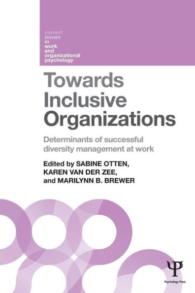 Towards Inclusive Organizations: Determinants of successful diversity management at work / Edition 1