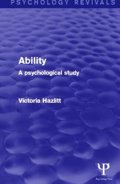 Ability (Psychology Revivals): A Psychological Study