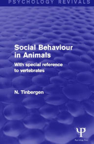 Title: Social Behaviour in Animals (Psychology Revivals): With Special Reference to Vertebrates, Author: N. Tinbergen