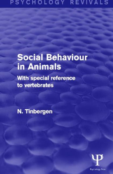 Social Behaviour in Animals (Psychology Revivals): With Special Reference to Vertebrates / Edition 1