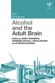 Title: Alcohol and the Adult Brain / Edition 1, Author: Jenny Svanberg