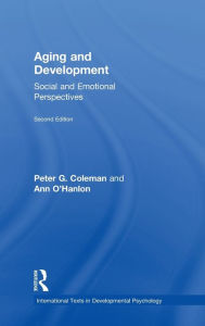 Title: Aging and Development: Social and Emotional Perspectives / Edition 2, Author: Peter G. Coleman