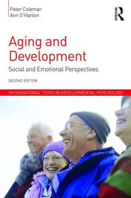 Title: Aging and Development: Social and Emotional Perspectives / Edition 2, Author: Peter G. Coleman