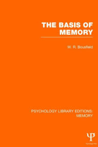 Title: The Basis of Memory (PLE: Memory) / Edition 1, Author: W.R. Bousfield