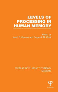 Title: Levels of Processing in Human Memory (PLE: Memory) / Edition 1, Author: Laird S. Cermak
