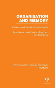 Title: Organisation and Memory (PLE: Memory): A Review and a Project in Subnormality / Edition 1, Author: Peter Herriot