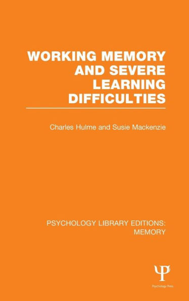 Working Memory and Severe Learning Difficulties (PLE: Memory) / Edition 1