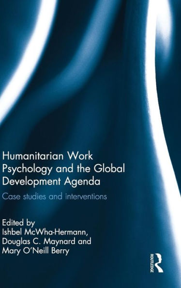 Humanitarian Work Psychology and the Global Development Agenda: Case studies and interventions / Edition 1