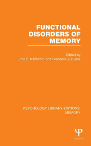 Title: Functional Disorders of Memory (PLE: Memory) / Edition 1, Author: John Kihlstrom