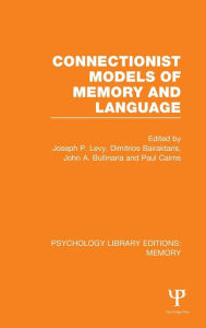 Title: Connectionist Models of Memory and Language (PLE: Memory) / Edition 1, Author: Joseph P. Levy