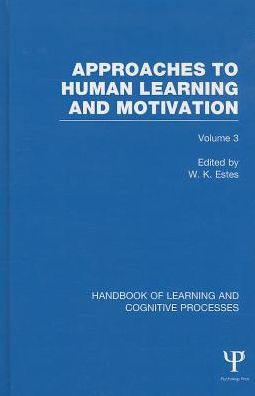 Handbook of Learning and Cognitive Processes (Volume 3): Approaches to Human Learning and Motivation / Edition 1