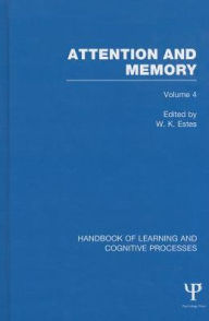 Title: Handbook of Learning and Cognitive Processes (Volume 4): Attention and Memory / Edition 1, Author: William Estes