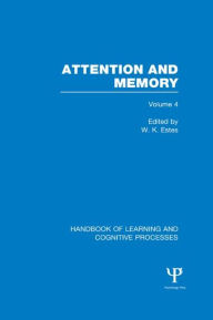 Title: Handbook of Learning and Cognitive Processes (Volume 4): Attention and Memory / Edition 1, Author: William Estes