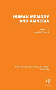 Title: Human Memory and Amnesia (PLE: Memory) / Edition 1, Author: Laird Cermak