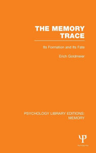 Title: The Memory Trace (PLE: Memory): Its Formation and its Fate / Edition 1, Author: Erich Goldmeier