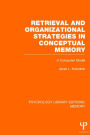 Retrieval and Organizational Strategies in Conceptual Memory (PLE: Memory): A Computer Model / Edition 1