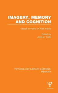 Title: Imagery, Memory and Cognition (PLE: Memory): Essays in Honor of Allan Paivio / Edition 1, Author: John C. Yuille