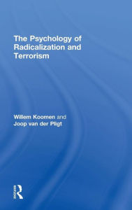 Title: The Psychology of Radicalization and Terrorism / Edition 1, Author: Willem Koomen