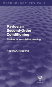 Title: Pavlovian Second-order Conditioning: Studies in Associative Learning / Edition 1, Author: Robert Rescorla