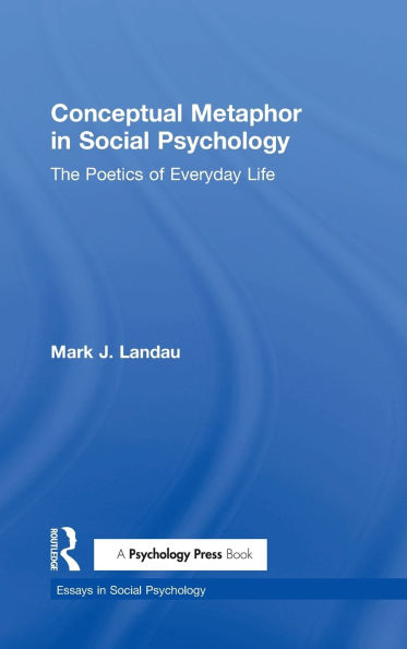 Conceptual Metaphor Social Psychology: The Poetics of Everyday Life