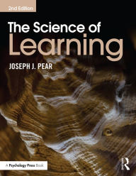 Title: The Science of Learning / Edition 2, Author: Joseph J. Pear