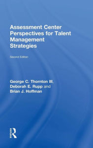 Title: Assessment Center Perspectives for Talent Management Strategies: 2nd Edition / Edition 1, Author: George C. Thornton III
