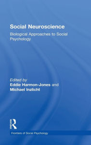 Title: Social Neuroscience: Biological Approaches to Social Psychology / Edition 1, Author: Eddie Harmon-Jones