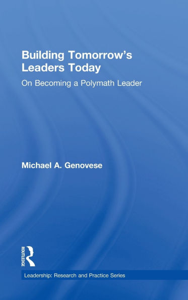 Building Tomorrow's Leaders Today: On Becoming a Polymath Leader