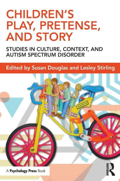 Children's Play, Pretense, and Story: Studies in Culture, Context, and Autism Spectrum Disorder / Edition 1